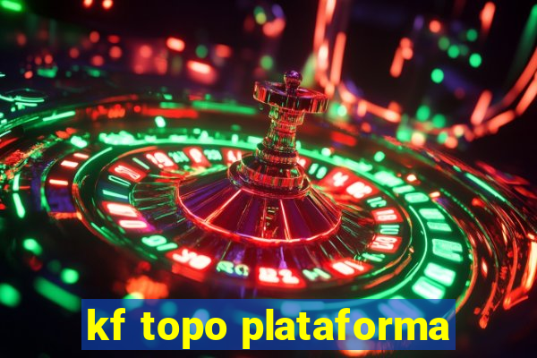 kf topo plataforma